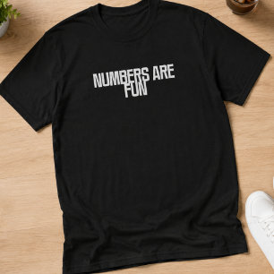 Numbers Are Fun Playful Math & Data Design T-Shirt