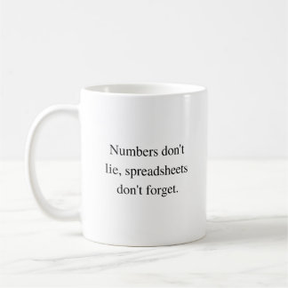 Numbers don't lie spreadsheets don't forget Funny Coffee Mug