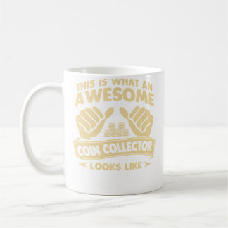 Numismatics Awesome Coin Collector Looks Like Coffee Mug