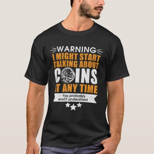 numismatics fans coin collector T-Shirt (Front)