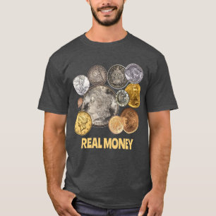Numismatics: Gold and Silver are Real Money T-Shirt