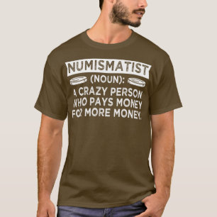 Numismatist Coin Collector Coin Lover T-Shirt
