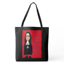 Nun Tote Bag -  Well Behaved Women . . .