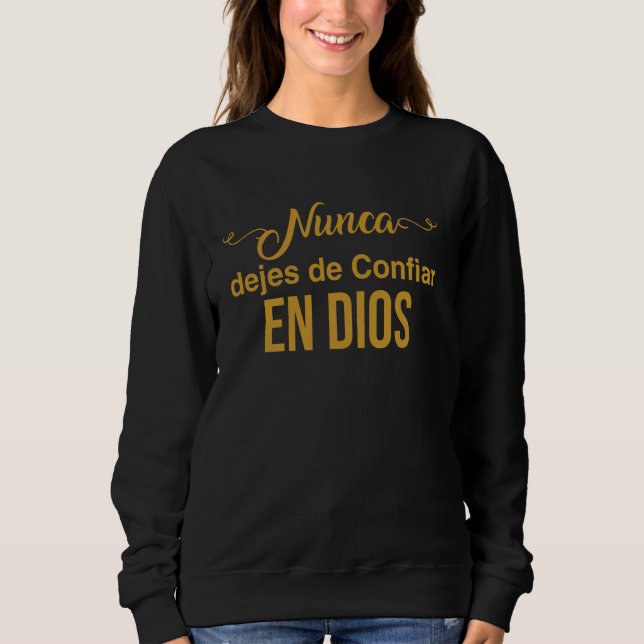 Nunca dejes de confiar en Dios. Sweatshirt (Front)