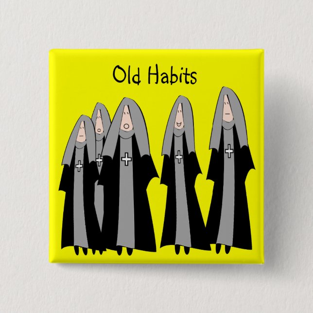 Nuns "Old Habits" Hilarious Nun Gifts 2 Inch Square Button (Front)