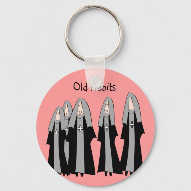 Nuns "Old Habits" Hilarious Nun Gifts Keychain (Front)