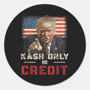 Nur Kash No Credit Donald Trump  Classic Round Sticker