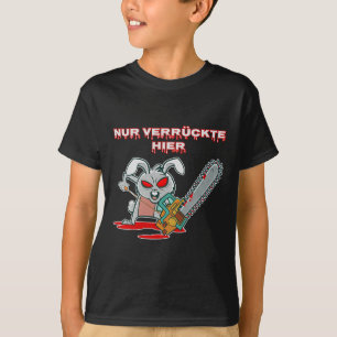 Nur Verrückte Hier Funny Rabbit with Chainsaw Gift T-Shirt