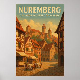 Nuremberg — The Medieval Heart of Bavaria Poster