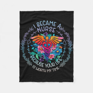 Nurse 365 I Became Nurse Because Your Life Is Wort Fleece Blanket