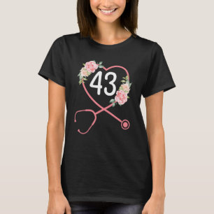 Nurse 43rd Birthday Stethoscope Cute Floral 43 Yea T-Shirt