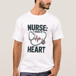 Nurse A Work of Heart Medical Stethoscope Love T-S T-Shirt