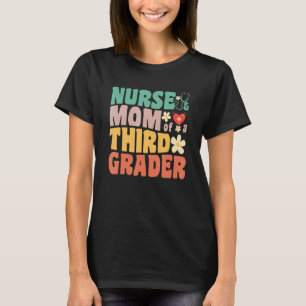 Nurse and Mom of a Third Grader 1st Day of School  T-Shirt