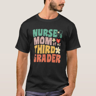 Nurse and Mom of a Third Grader 1st Day of School  T-Shirt