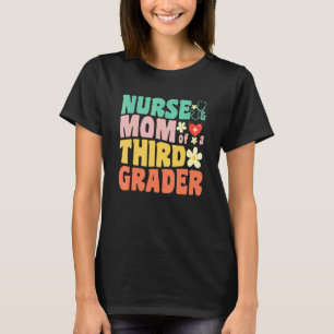 Nurse And Mom Of A Third Grader 1st Day Of School T-Shirt