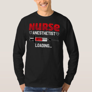Nurse Anesthetist Loading Crna Nursing Student Nur T-Shirt