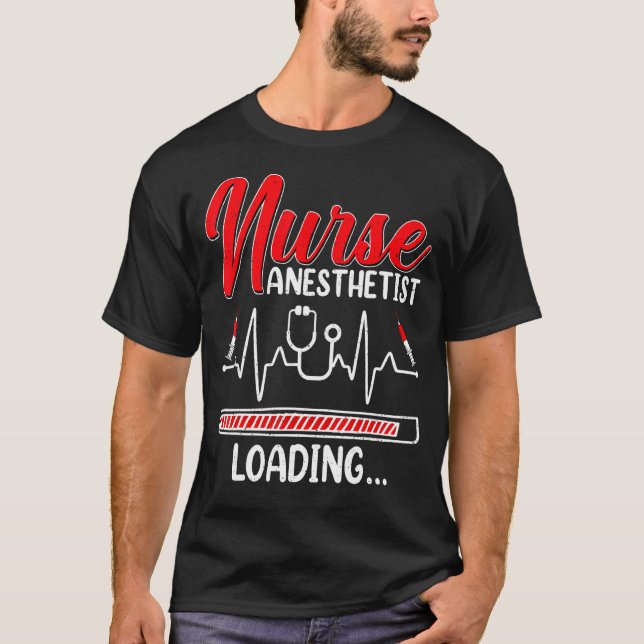 Nurse Anesthetist Loading  Future Crna Nursing Stu T-Shirt (Front)