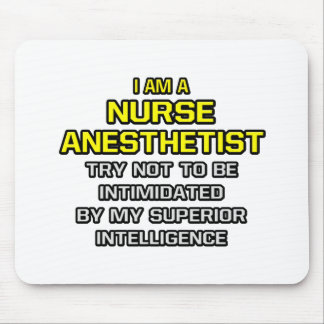 Nurse Anesthetist...Superior Intelligence Mouse Pad