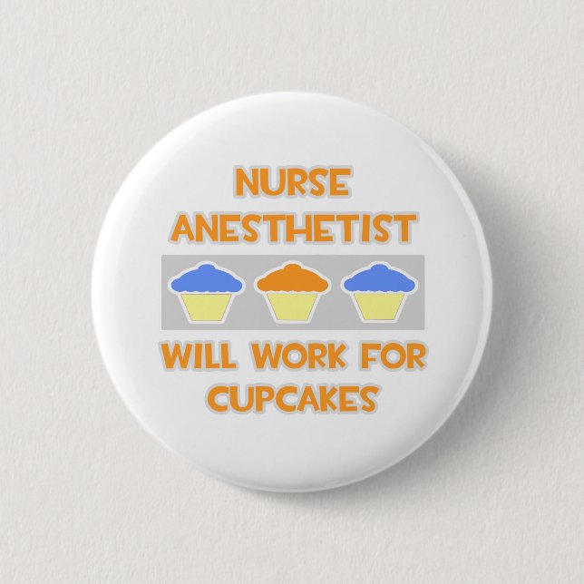 Nurse Anesthetist... Will Work For Cupcakes 2 Inch Round Button (Front)