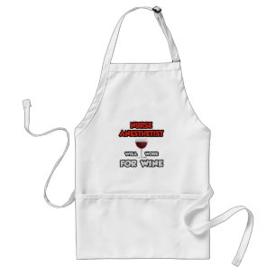 Nurse Anesthetist ... Will Work For Wine Standard Apron