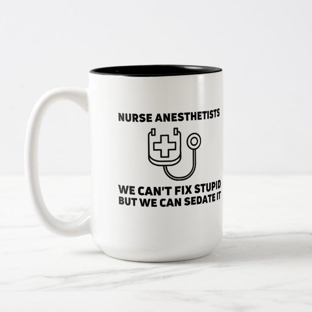 Nurse anesthetists sedate stupid Two-Tone coffee mug (Left)