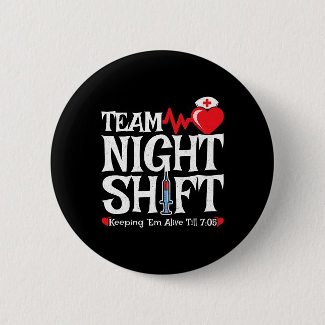 Nurse Appreciation - Night Shift Nurse - Team Nigh 2 Inch Round Button (Front)