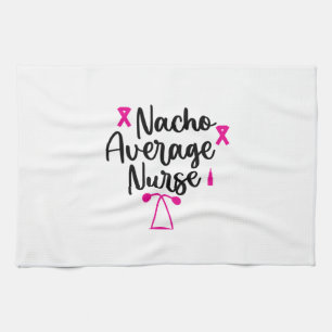 Nurse Art Nacho Average Nurse Kitchen Towel