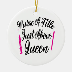 Nurse Art Nurse A Title Just Above Queen Ceramic Ornament