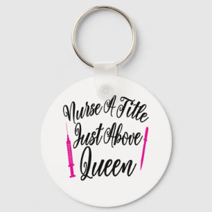 Nurse Art Nurse A Title Just Above Queen Keychain