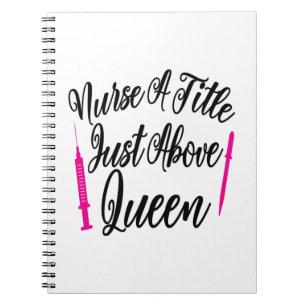 Nurse Art Nurse A Title Just Above Queen Notebook