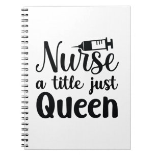 Nurse Art Nurse A Title Just Queen Notebook