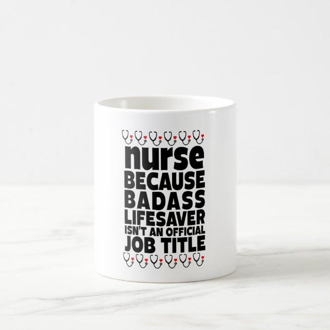  Nurse Because Badass Lifesaver Isn't An Official Coffee Mug (Center)