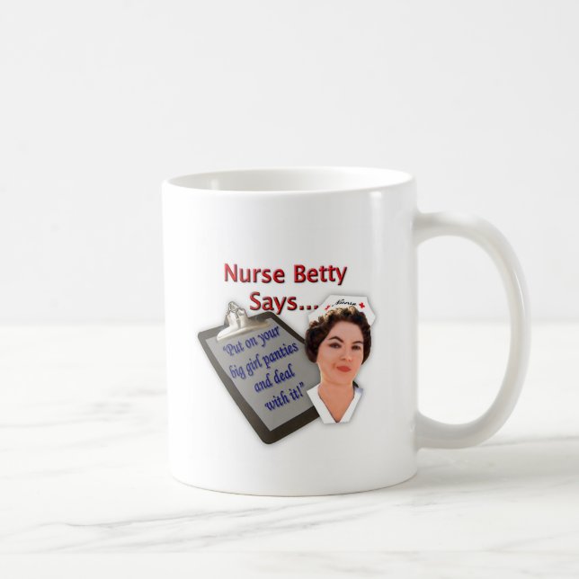 Nurse Betty Says, "Put on your big girl panties, Coffee Mug (Right)