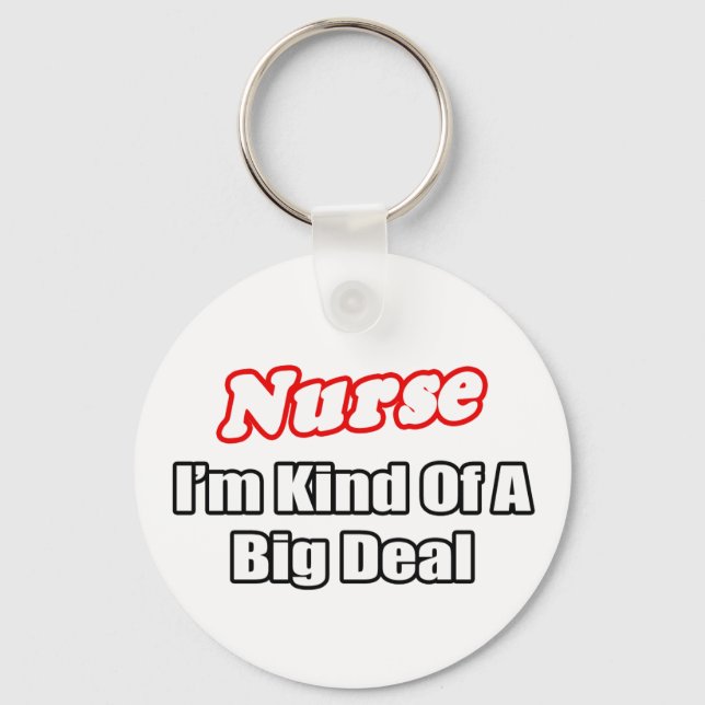 Nurse...Big Deal Keychain (Front)