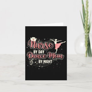 Nurse By Day Dance Mom By Night Mother's Day Balle Card