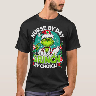 Nurse by Day Grinch by Choice Funny Christmas Desi T-Shirt