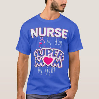 Nurse By Day Super Mom By Night Women Nurse Life G T-Shirt