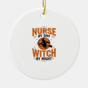 Nurse by Day Witch by Night Halloween Design_1 Ceramic Ornament