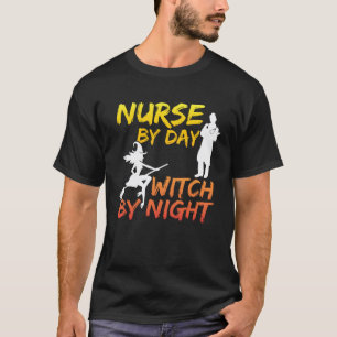 Nurse By Day Witch By Night Nursing Witchcraft Out T-Shirt