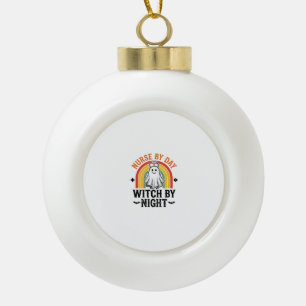 Nurse By Day Witch By Night Vintage Ghost Design_1 Ceramic Ball Christmas Ornament