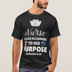 Nurse Called According To His Purpose  Christian N T-Shirt