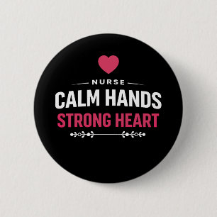 Nurse Calm Hands Strong Heart 2 Inch Round Button