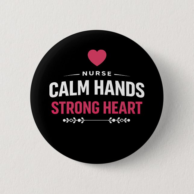 Nurse Calm Hands Strong Heart 2 Inch Round Button (Front)