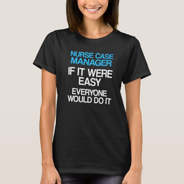 Nurse Case Manager Rn Management   2 T-Shirt (Front)