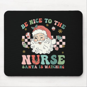 Nurse Christmas Be Nice To The Nurse Santa Is Watc Mouse Pad