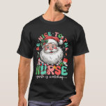 Nurse Christmas Be Nice To The Nurse Santa Is Watc T-Shirt<br><div class="desc">Nurse Christmas Be Nice To The Nurse Santa Is Watching</div>