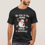 Nurse Christmas Santa is Watching Christmas T-Shirt<br><div class="desc">Nurse Christmas Santa is Watching Christmas</div>