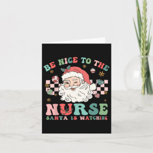Nurse Christmas Shirt Be Nice To The Nurse Santa I Card