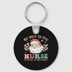 Nurse Christmas Shirt Be Nice To The Nurse Santa I Keychain