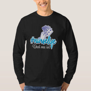 Nurse Deal Me In Nurses Dont Play Cards T-Shirt